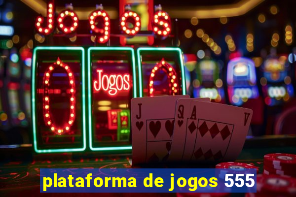 plataforma de jogos 555